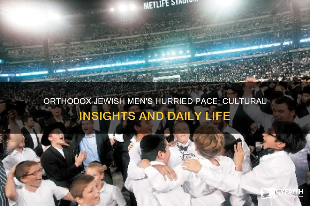 why are orthodox jewish men always in a rush