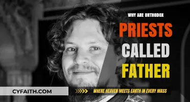 Why Orthodox Priests Are Called 'Father': Exploring the Tradition