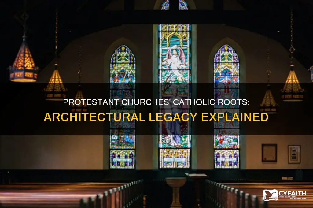 why are protestant churches still modeled after catholic churches