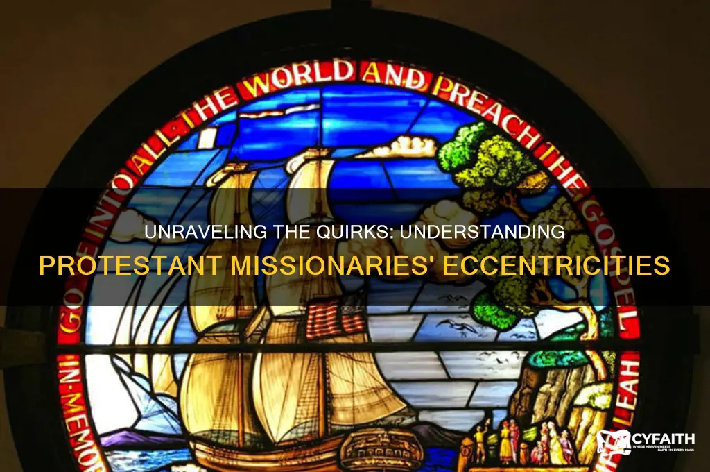 why are so many protestant missionaries wierd people