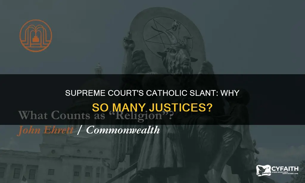 why are so many supreme court justices catholic