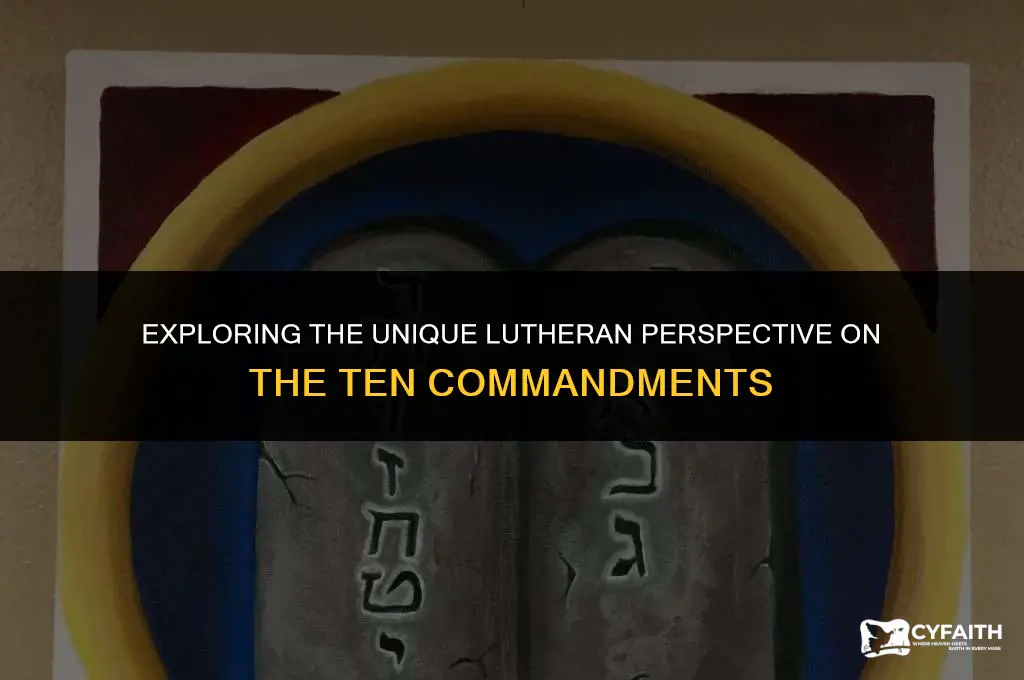 why are the lutheran ten commandments different