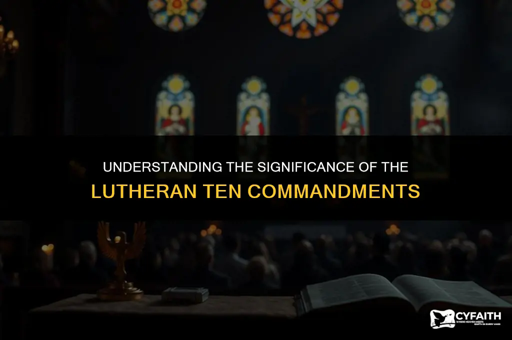 why are the lutheran ten commandments so important