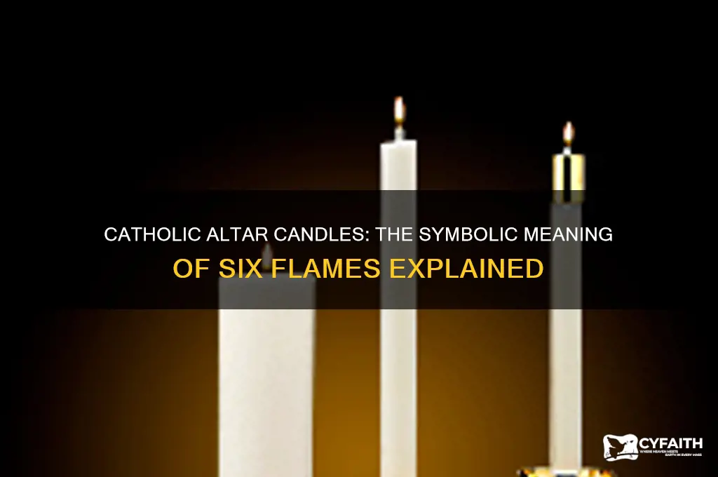 why are there 6 candles on a catholic altar