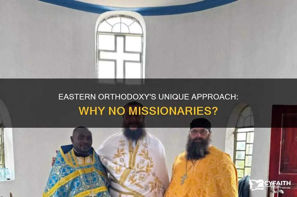 why are there no eastern orthodox missionaries