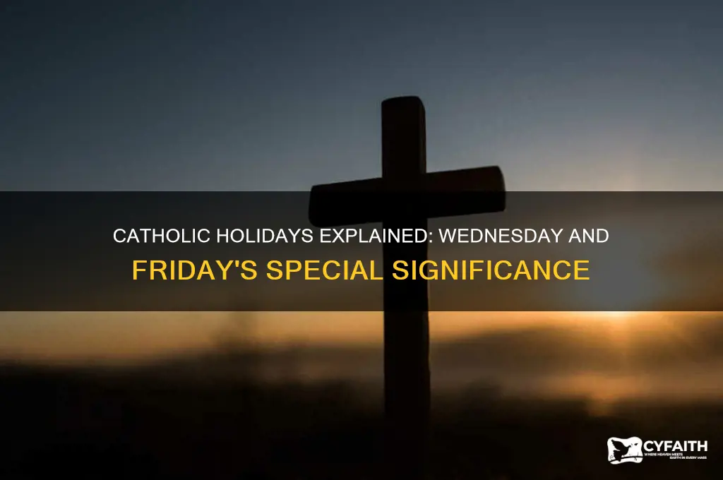 why are wednesday and friday holiday for catholics
