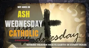 Understanding the Significance of Ashes on Ash Wednesday in Catholicism