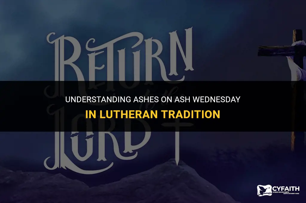 why ashes on ash wednesday lutheran