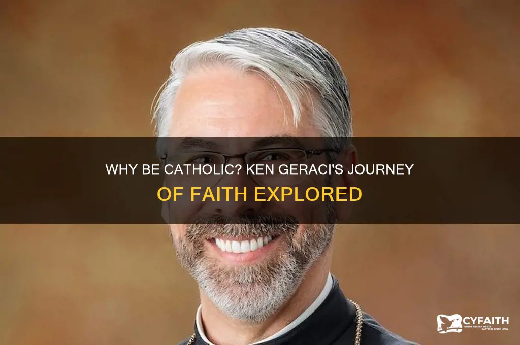 why be catholic ken geraci