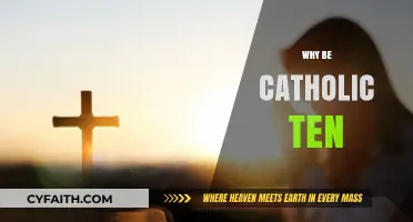 Ten Compelling Reasons to Embrace the Catholic Faith Today