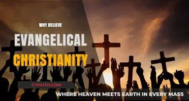 Why Believe in Evangelical Christianity: A Faith-Based Perspective