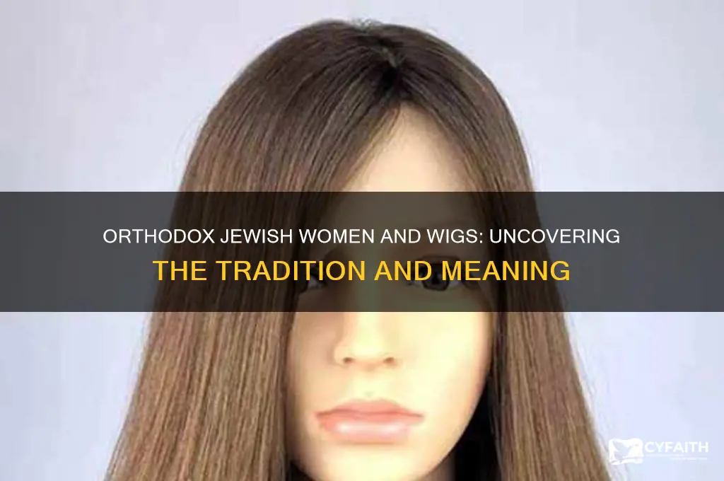 why can orthodox jewish women wear wigs