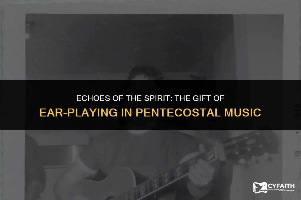 why can so many pentecostal musicians play by ear
