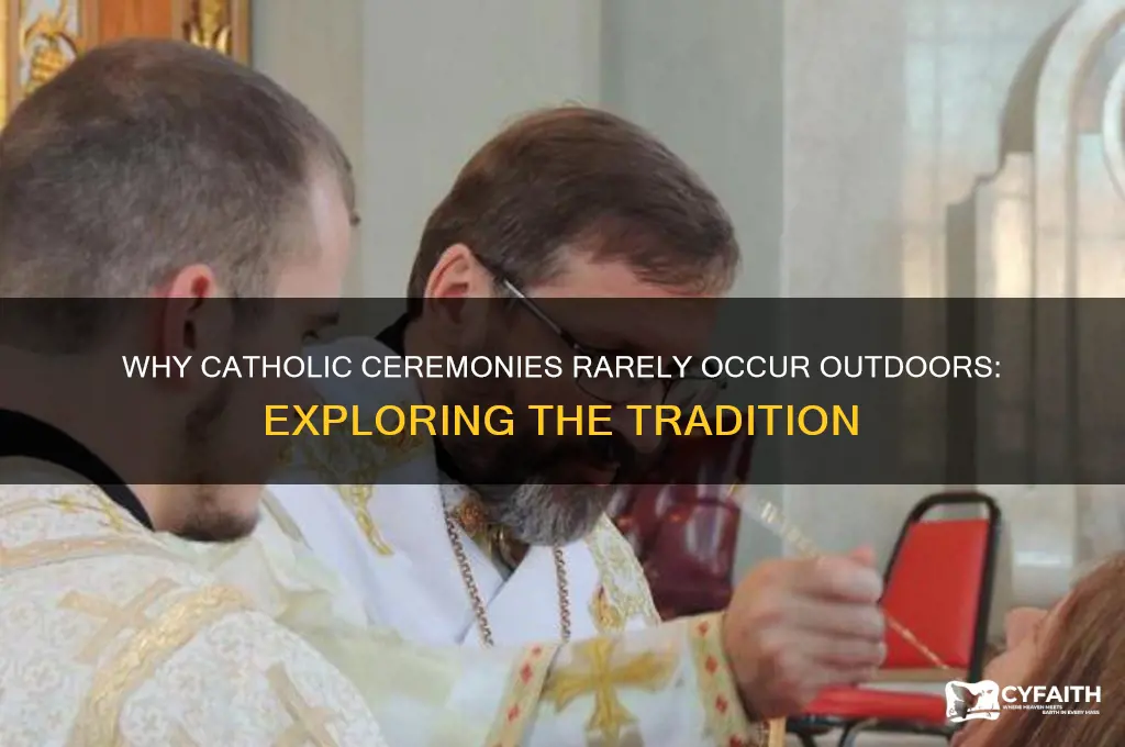 why cant catholic ceremonies be outside