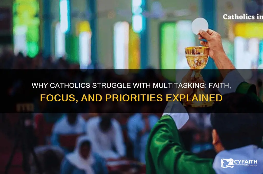 why cant catholics multitask