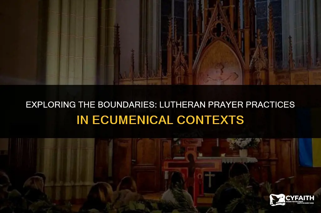 why cant lutheran pray with other