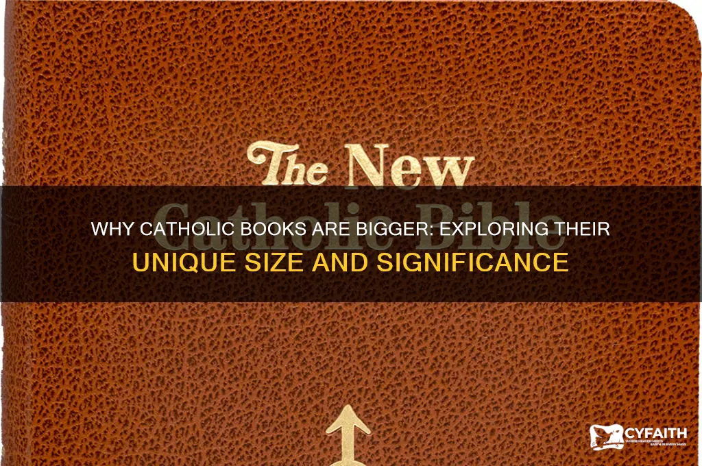 why catholic books are bigger