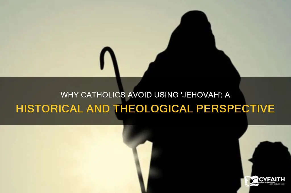 why catholic don t use jehovah