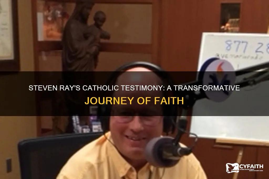 why catholic testimony of steven ray