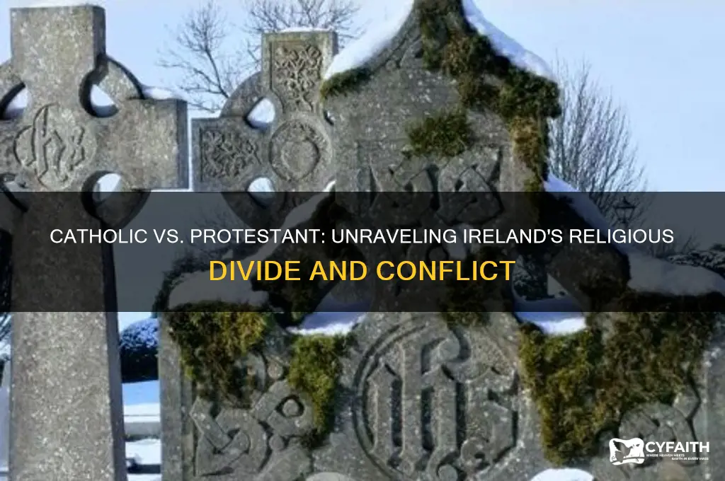 why catholic vs protestant whats the dea with irelandl