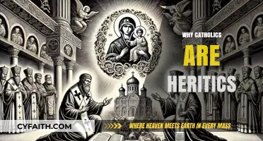 Why Catholics Are Heretics: Examining Theological Controversies and Beliefs