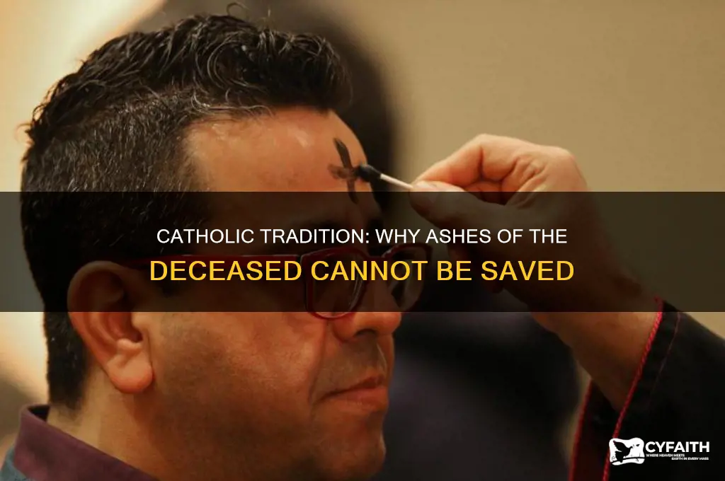 why catholics cannot save ashes of deceased