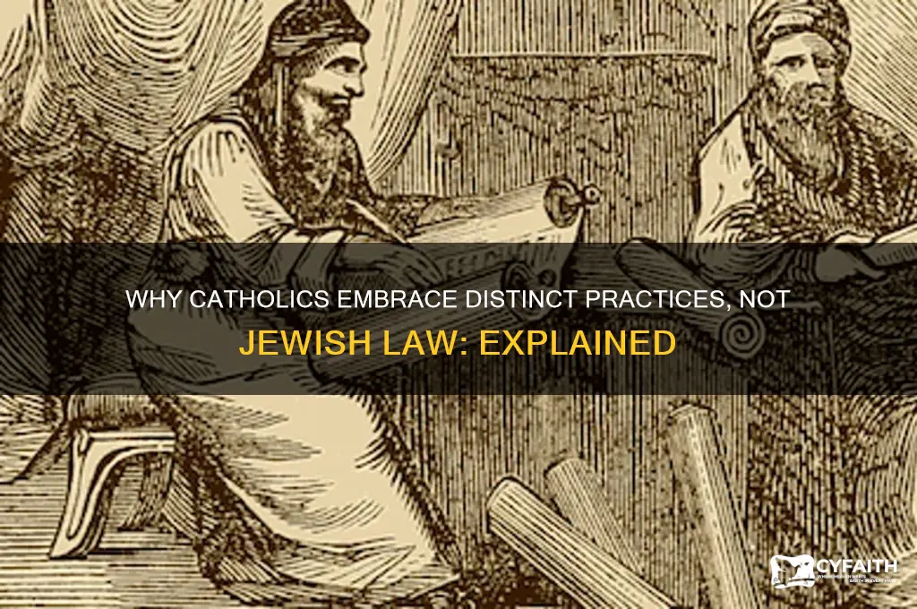 why catholics do not follow the jewish law