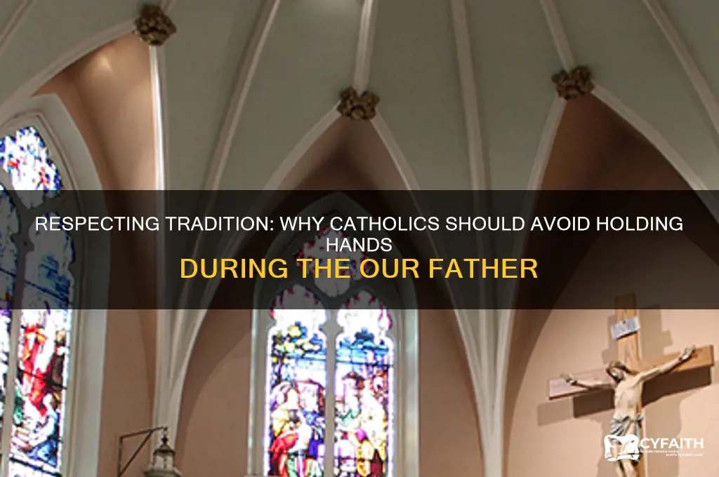 why catholics should not hold hands during the our father