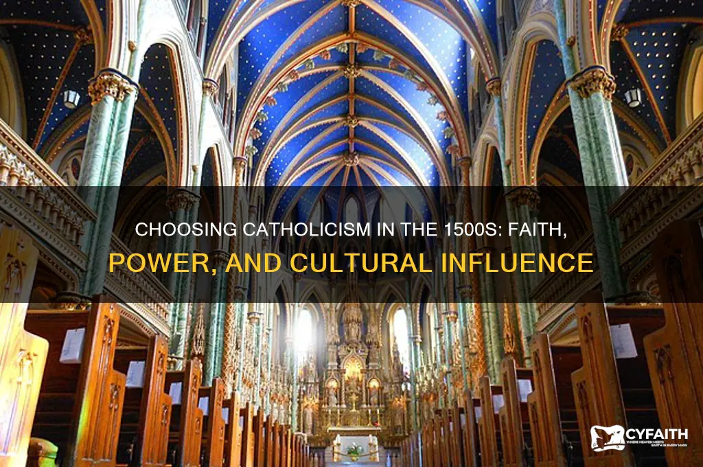 why choose catholic as religion during the 1500s