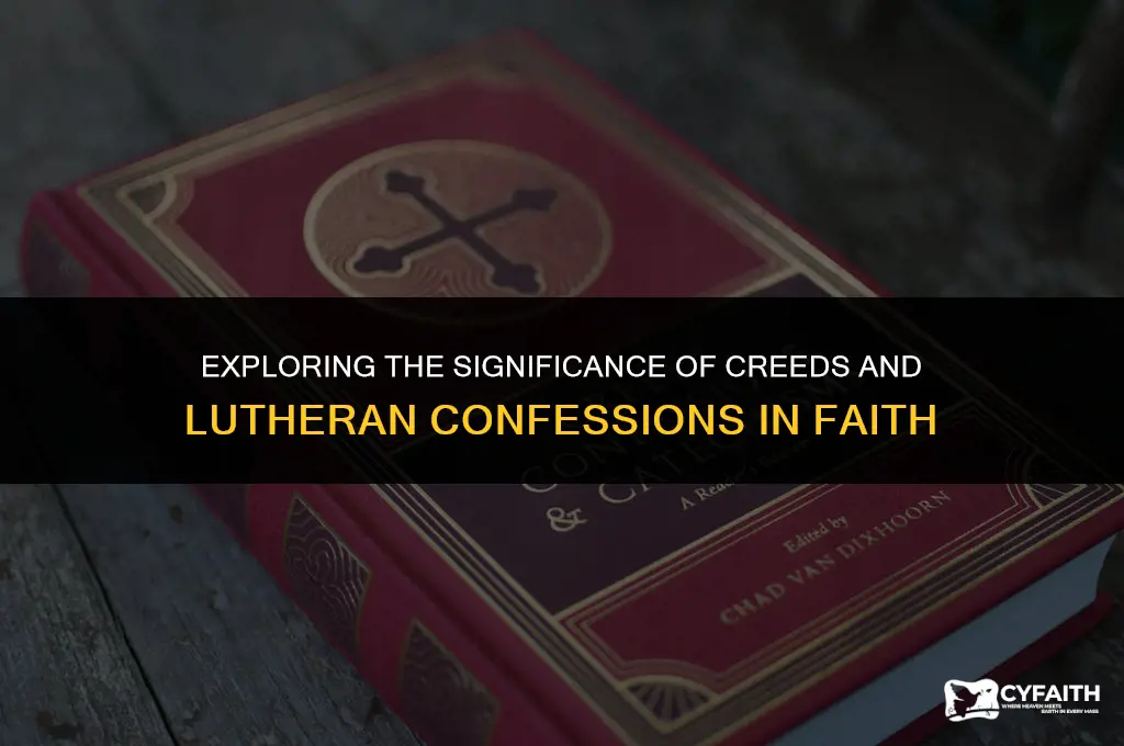 why creeds and lutheran confessions