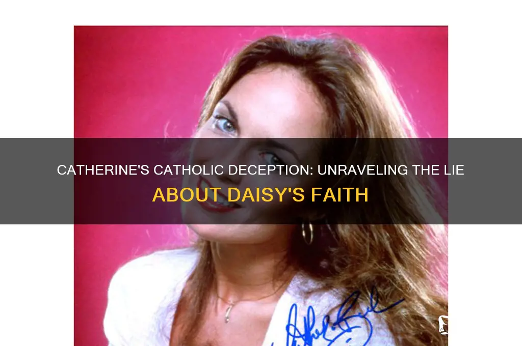 why did catherine lie about daisy being catholic