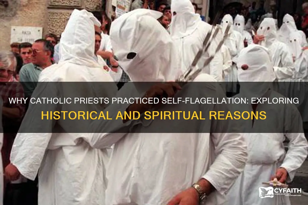 why did catholic preist lash themselves