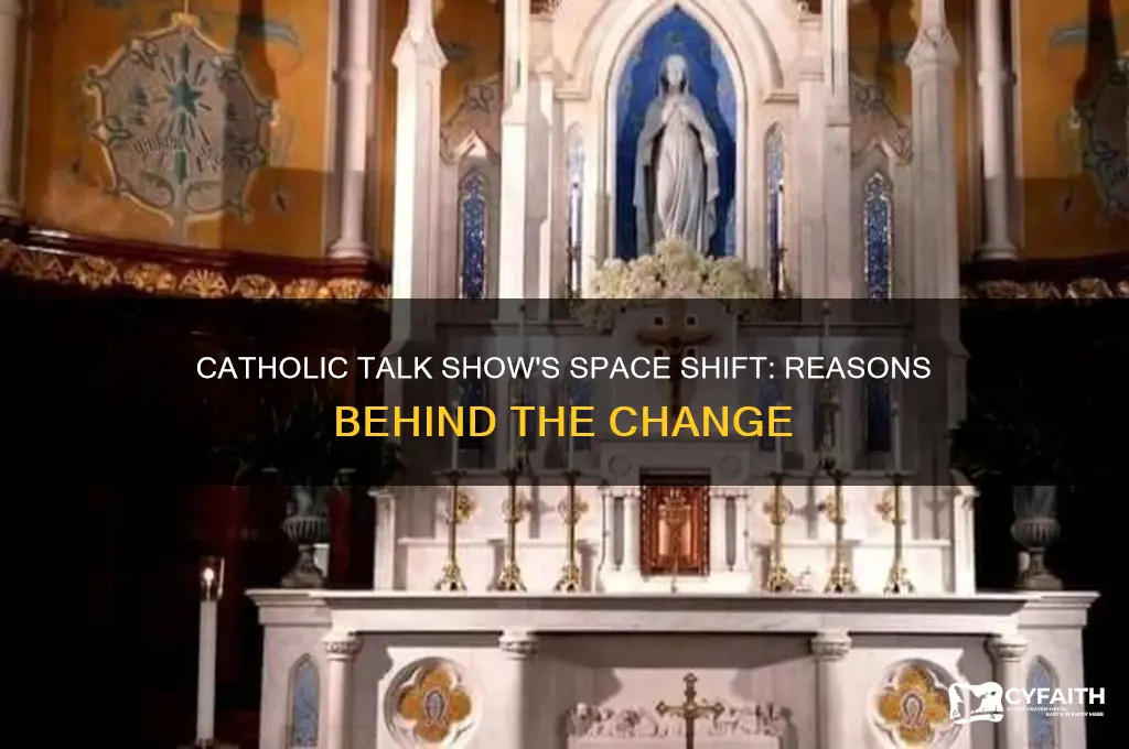 why did catholic talk show change spaces
