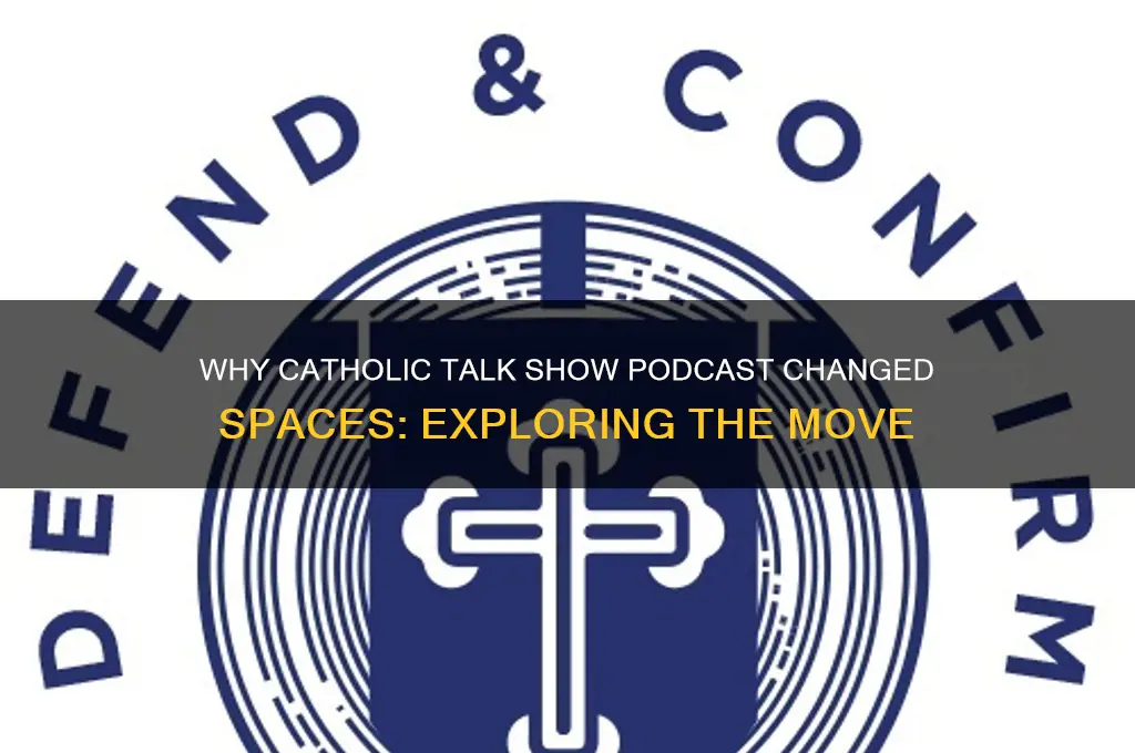 why did catholic talk show podcast change spaces