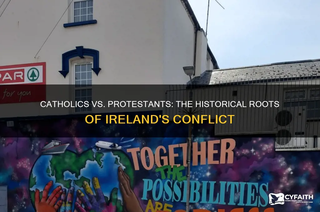 why did catholics fight protastant in ireland