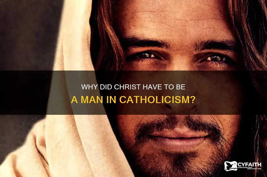 why did christ have to be a man catholic
