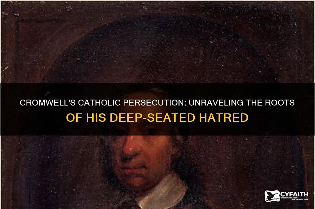 why did cromwell hate catholics