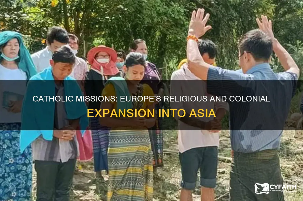 why did europeans go to asia during catholic mission