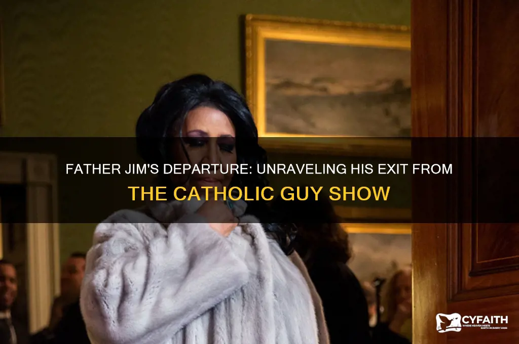why did father jim leave the catholic guy show