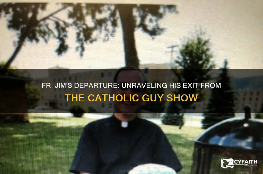 why did fr jim leave the catholic guy show