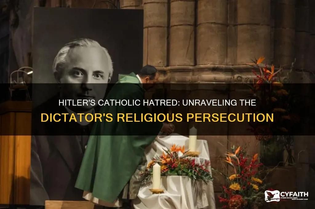 why did hitler hate catholics