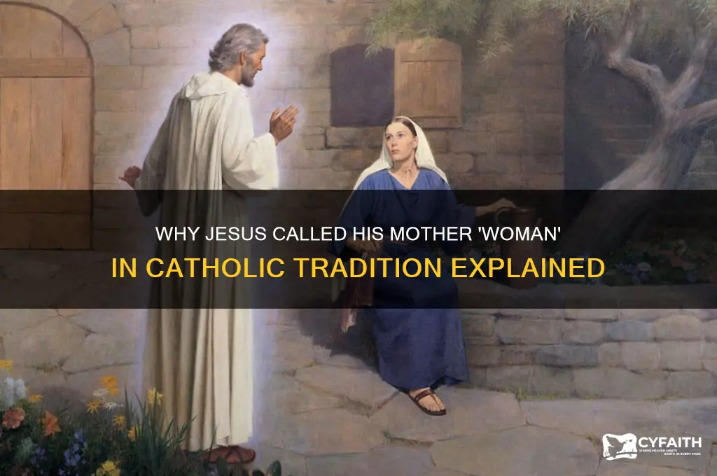 why did jesus call his mother woman catholic
