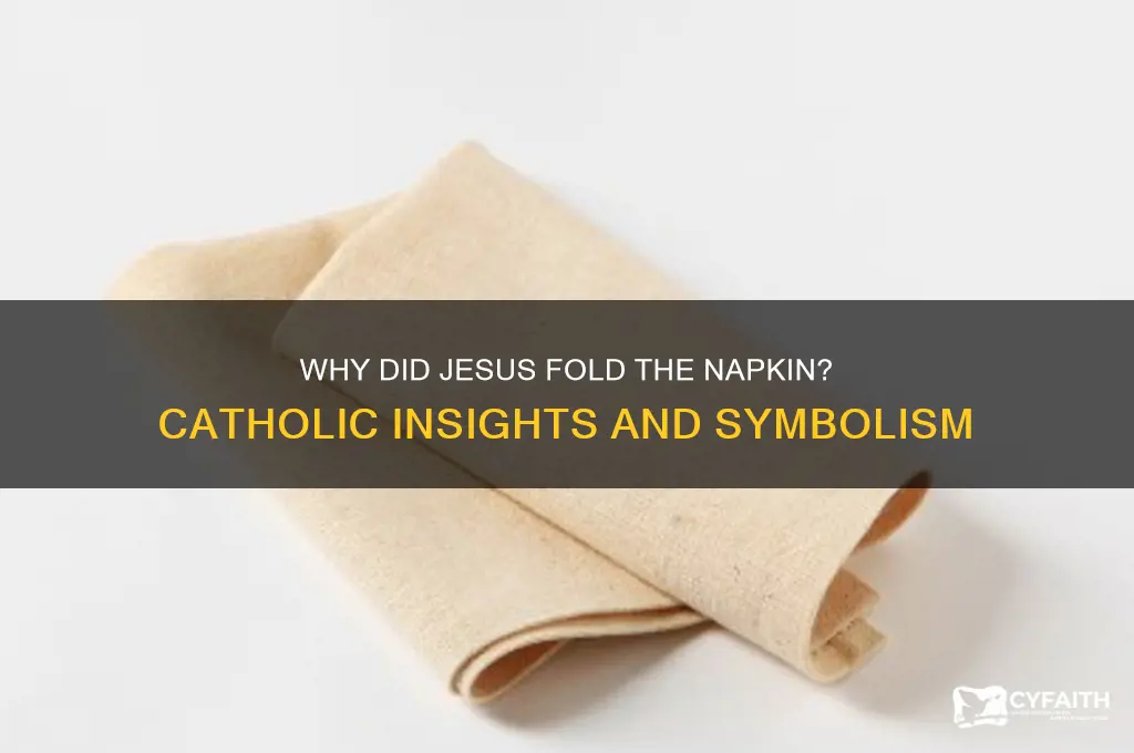 why did jesus fold the napkin catholic