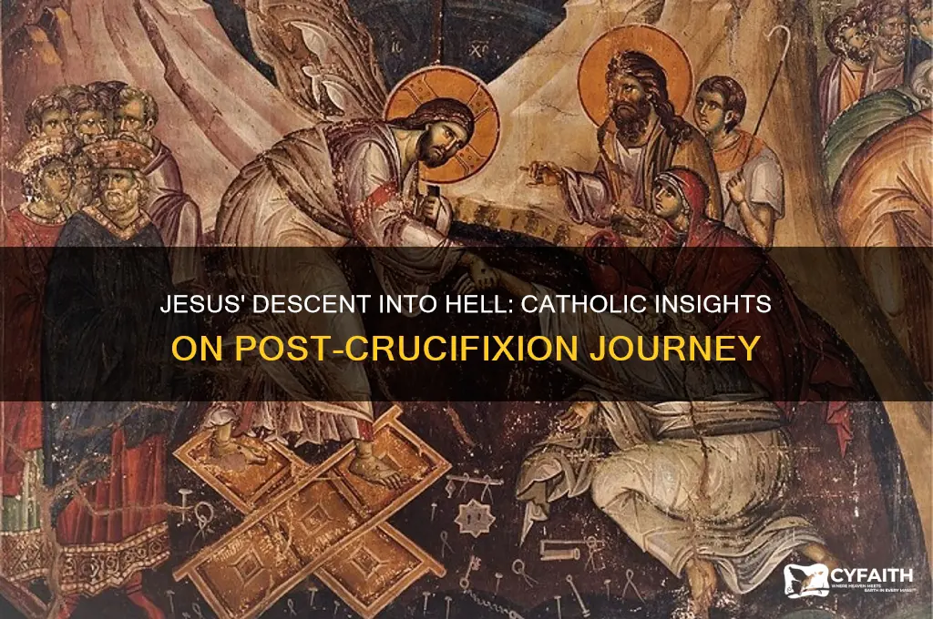 why did jesus go to hell after crucifiction catholic