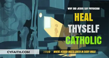 Physician, Heal Thyself": Unveiling Jesus' Catholic Message of Self-Reflectio