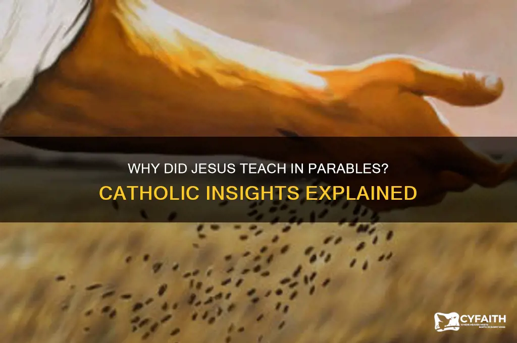 why did jesus teach in parables catholic