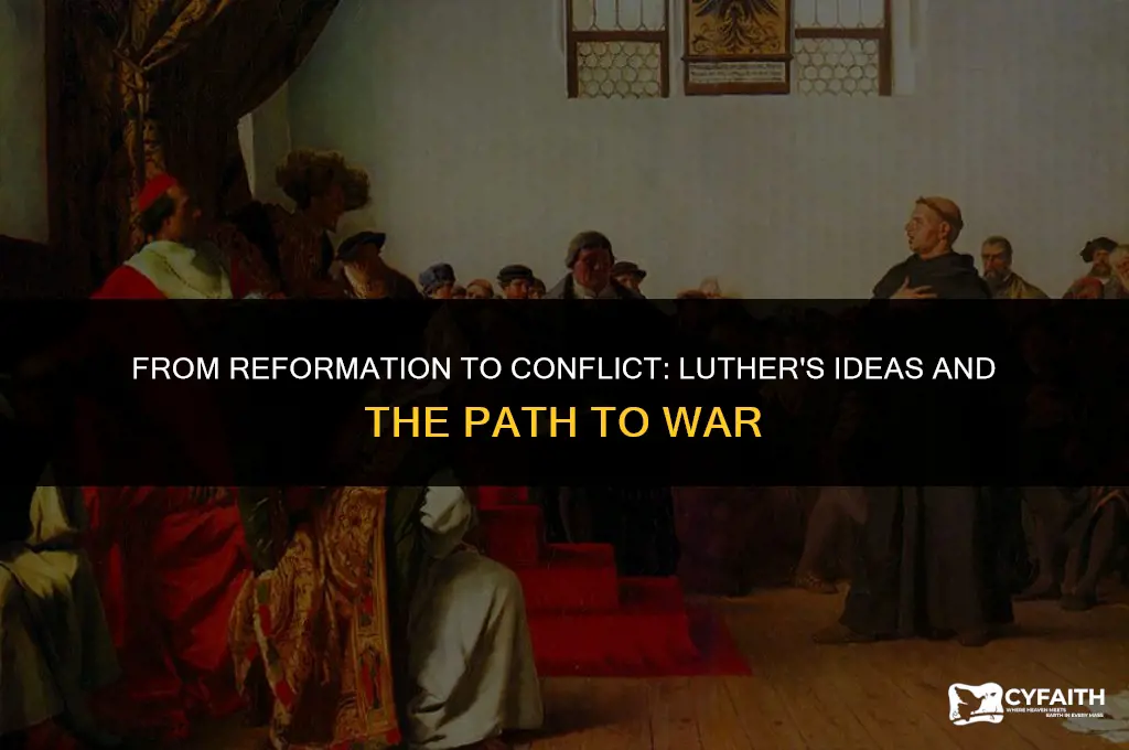 why did luthers ideas lead to war