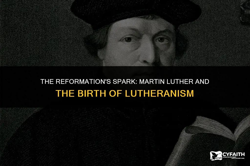 why did martin luther create lutheran