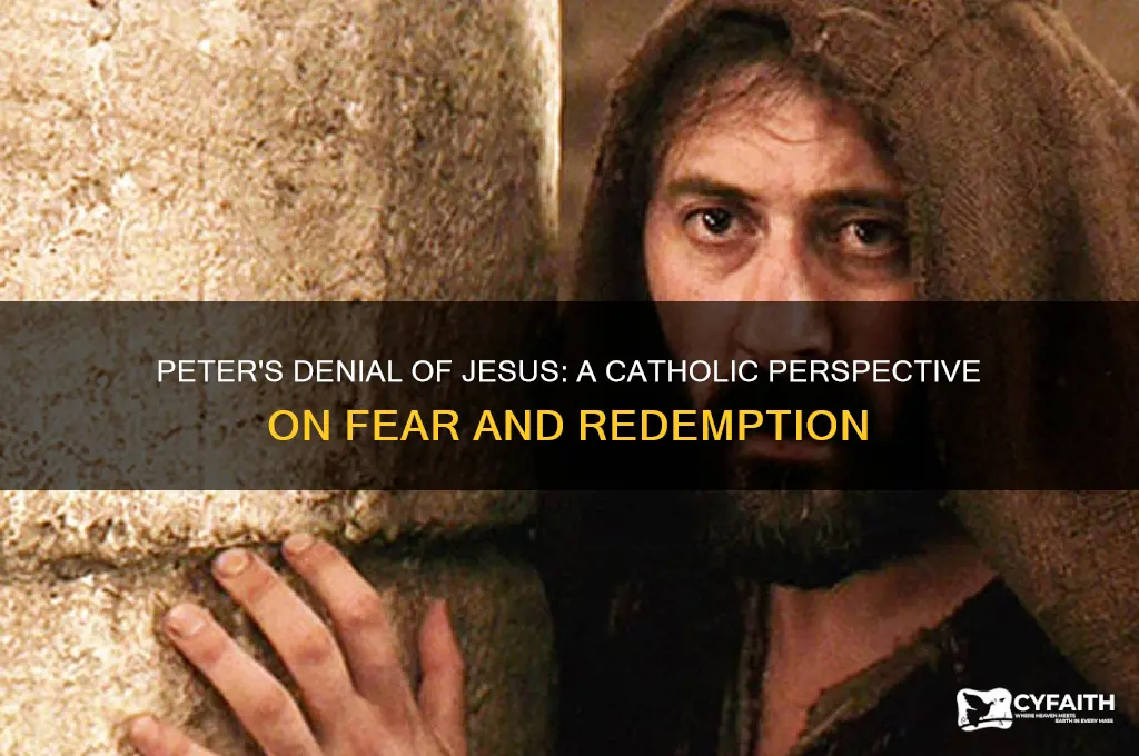 why did peter deny jesus catholic