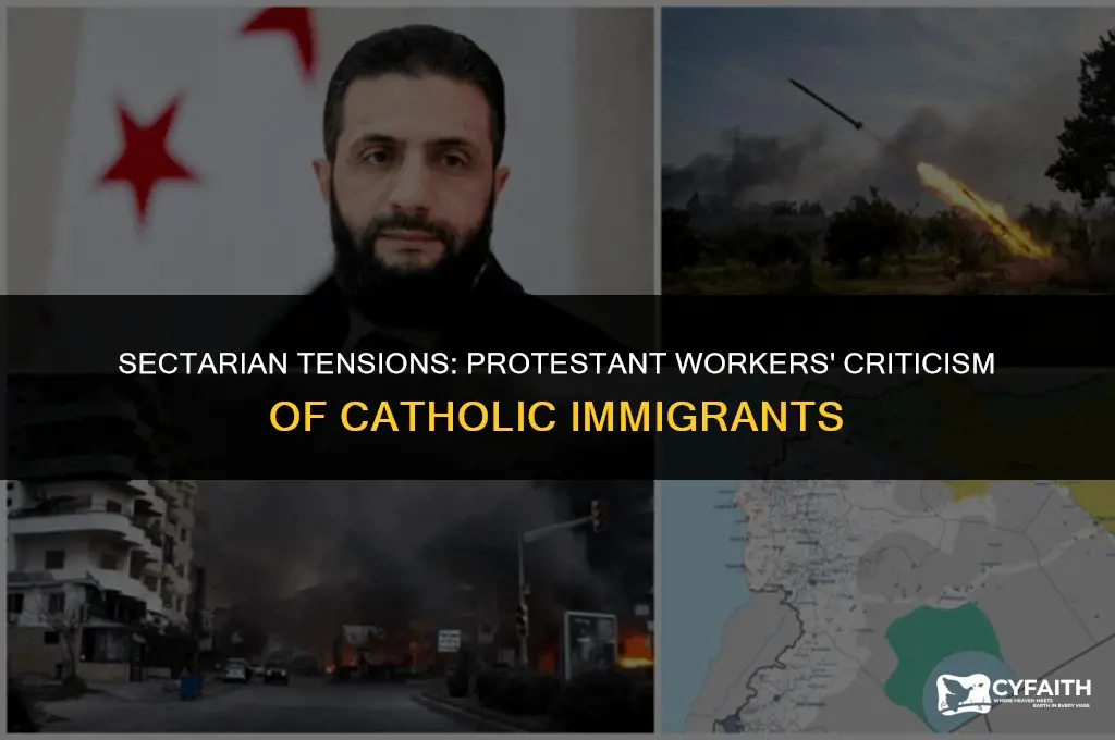 why did protestant workers criticize catholic immigrants